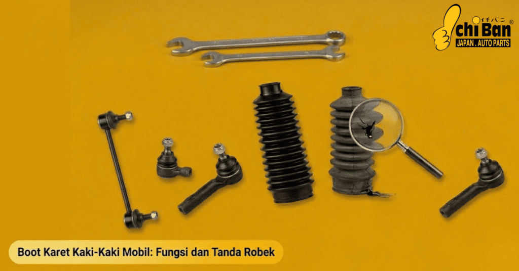 Boot Karet Kaki Kaki Mobil Fungsi dan Tanda Robek