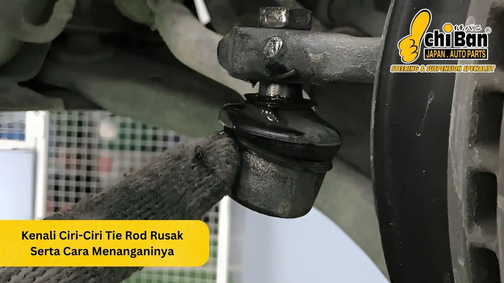 ciri ciri tie rod rusak