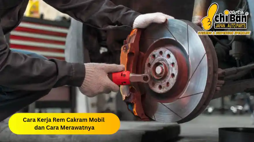 cara kerja Rem Cakram mobil