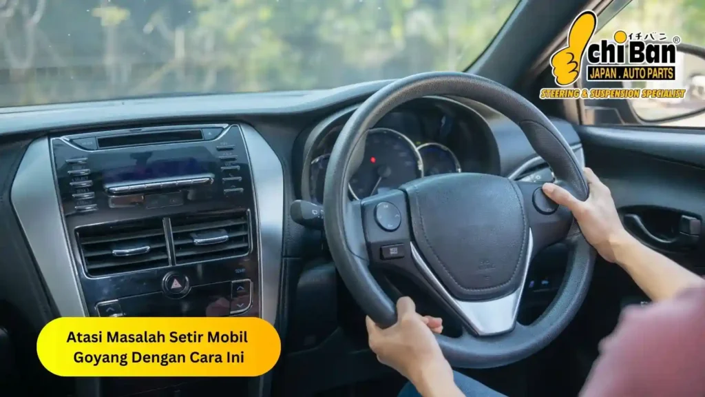 masalah setir mobil goyang